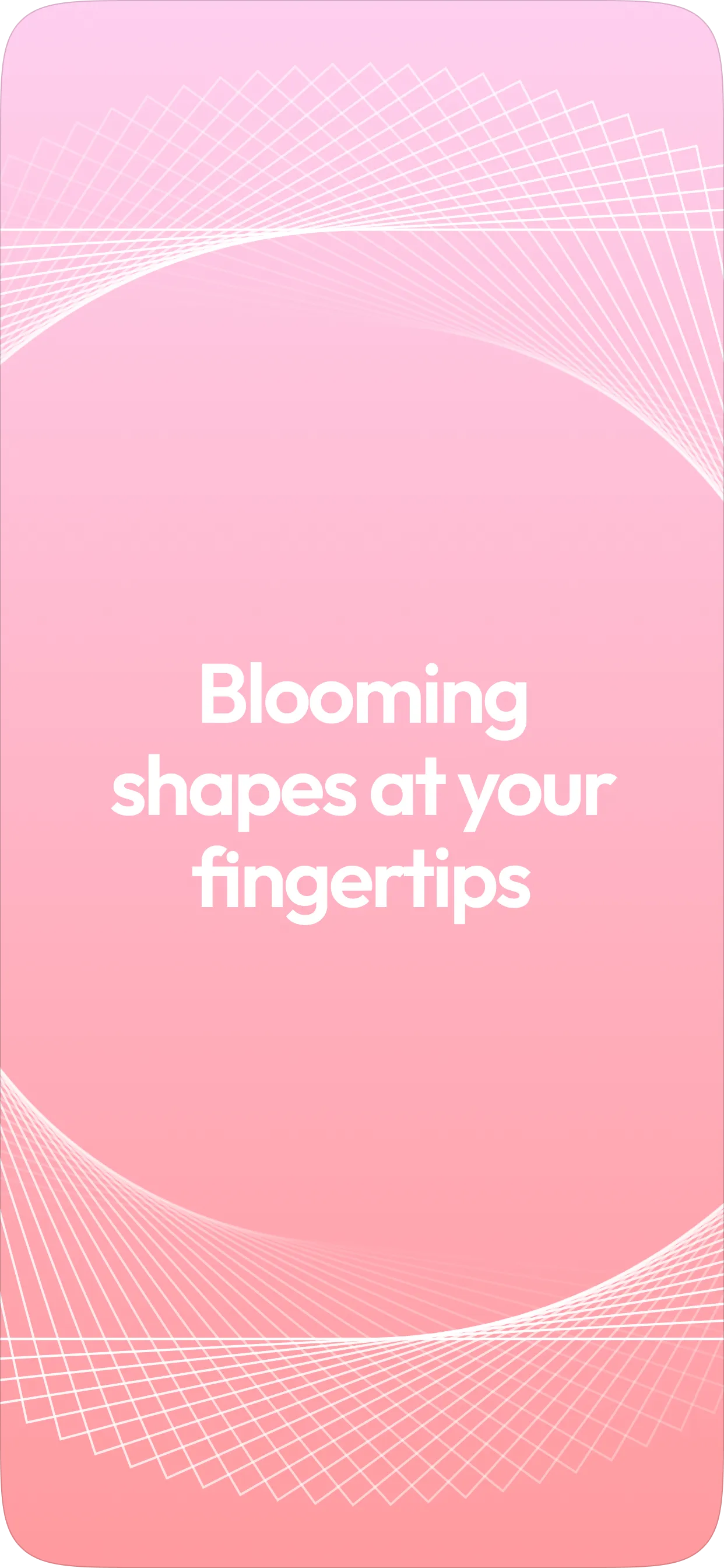 Blooming shapes at your fingertips.